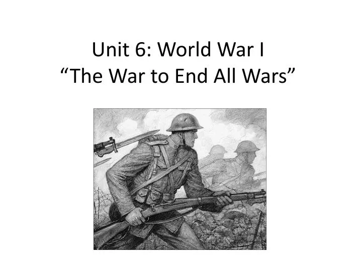 unit 6 world war i the war to end all wars