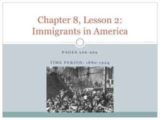Chapter 8, Lesson 2: Immigrants in America