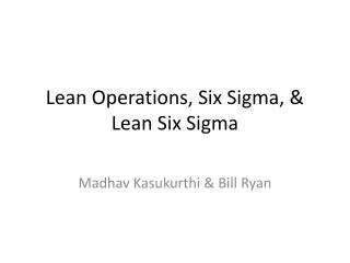 L ean Operations, Six Sigma, &amp; Lean Six Sigma