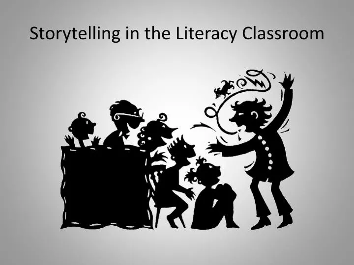 storytelling in the literacy classroom