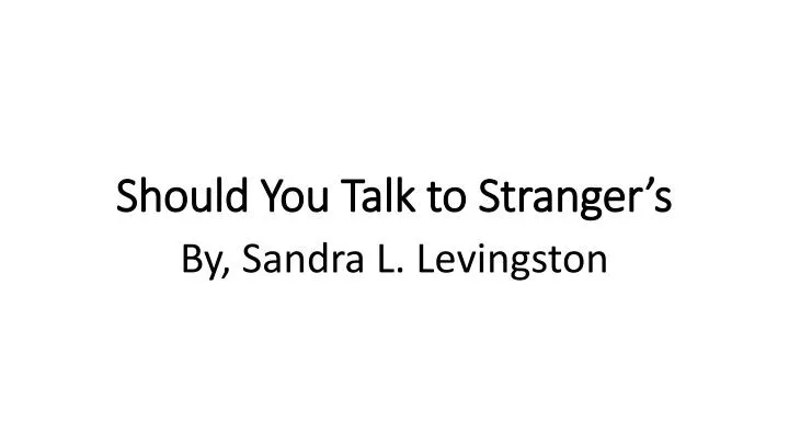 should you talk to stranger s
