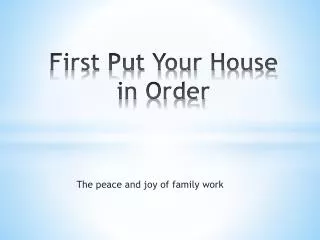 First Put Your House in Order