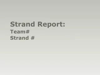 Strand Report: Team# Strand #