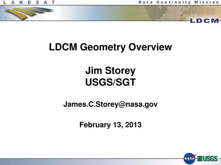 ldcm geometry overview jim storey usgs sgt james c storey@nasa gov february 13 2013