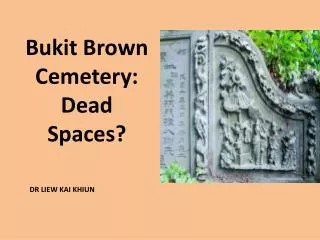 Bukit Brown Cemetery: Dead Spaces?