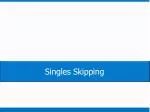 Singles Skipping - slide 1