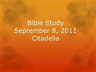 Bible Study September 8, 2011 Citadella