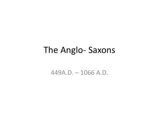 The Anglo- Saxons