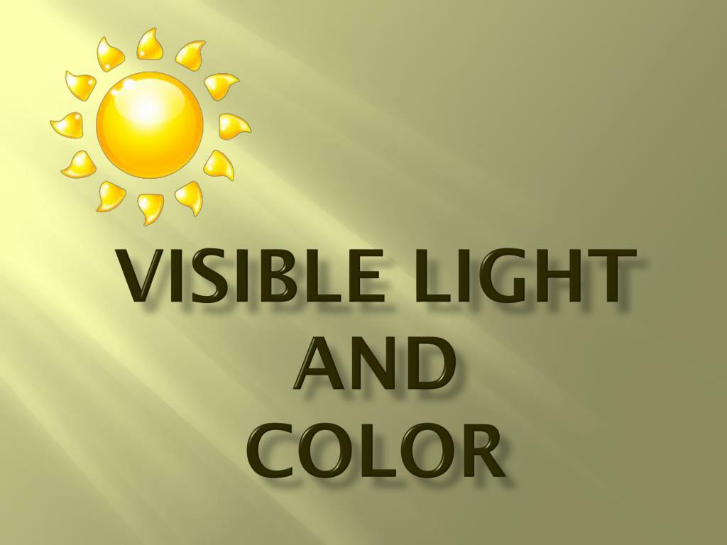 PPT - Visible Light and Color PowerPoint Presentation, free download ...