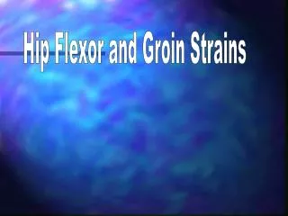 Hip Flexor and Groin Strains