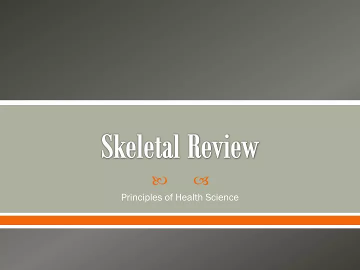 skeletal review