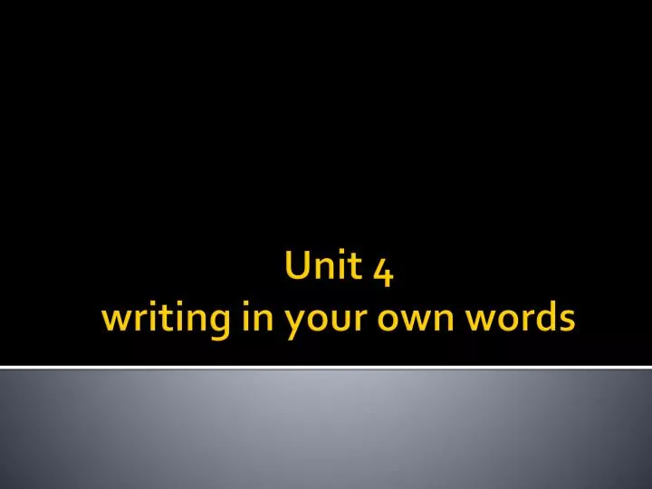 unit 4 writing in your own words