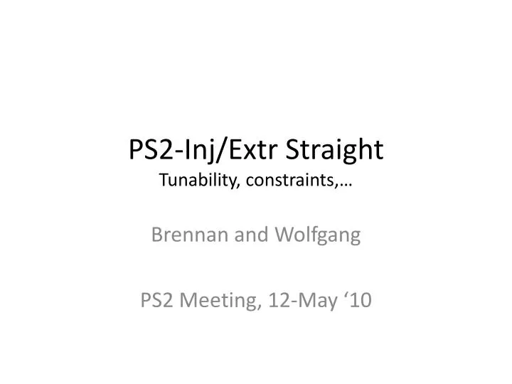 ps2 inj extr straight tunability constraints