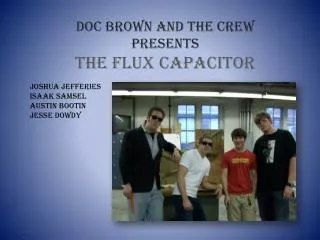 Doc Brown and the crew Presents The flux capacitor