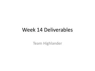 Week 14 Deliverables