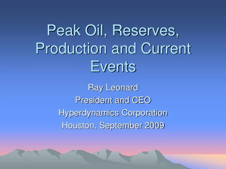 peak oil reserves production and current events