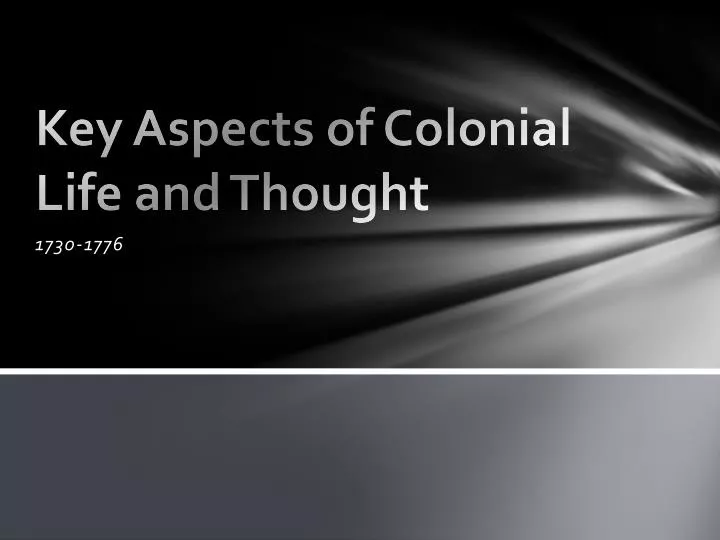 key aspects of colonial life and thought