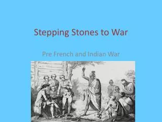 Stepping Stones to War