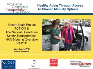 Easter Seals Project ACTION &amp; The National Center on Senior Transportation HAN Meeting Overview