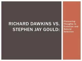 Richard dawkins vs. Stephen jay Gould: