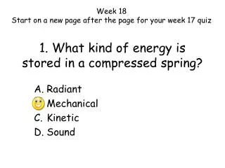 1. What kind of energy is stored in a compressed spring?