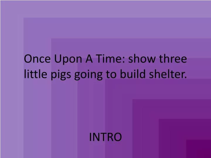 once upon a time show three little pigs going to build shelter