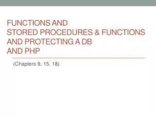 Functions And Stored Procedures &amp; functions and Protecting a DB AND PHP
