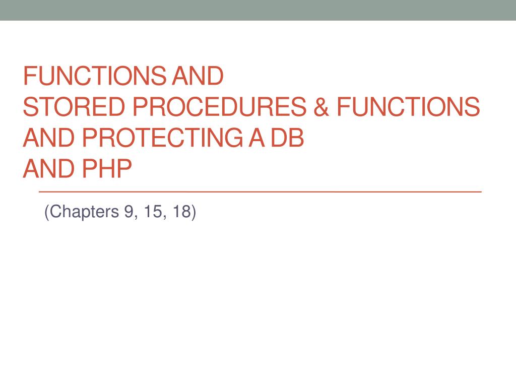PPT - Functions And Stored Procedures & functions and Protecting a DB ...