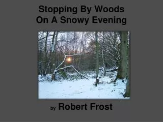 Stopping By Woods On A Snowy Evening by Robert Frost