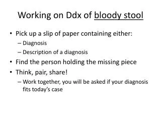 Working on Ddx of bloody stool