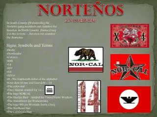 In South County (Watsonville) the Norteño gang members o ut-number the