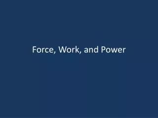 Force, Work, and Power