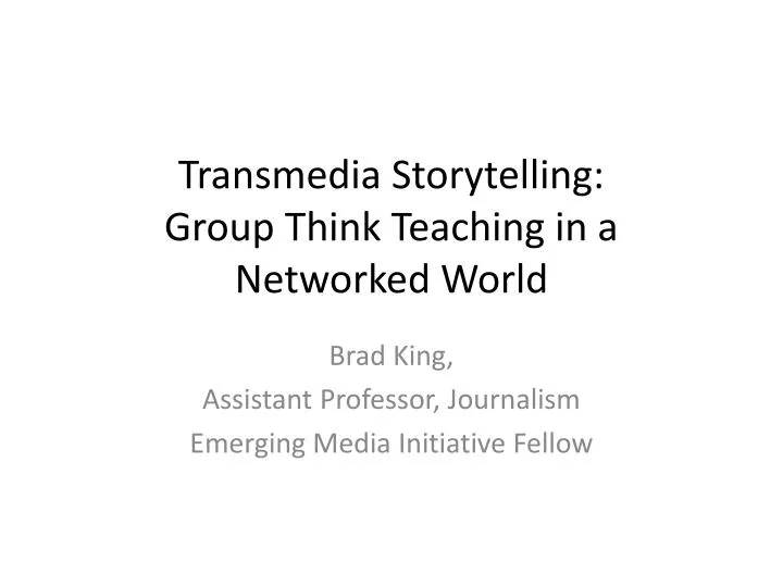 transmedia storytelling group think teaching in a networked world