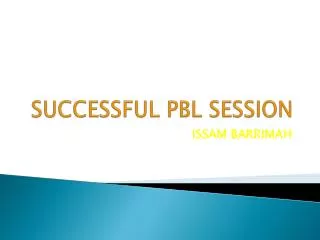 SUCCESSFUL PBL SESSION