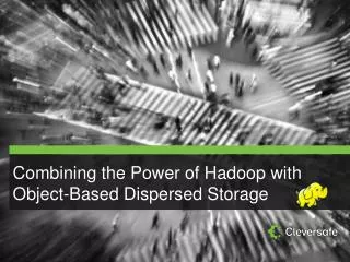 Combining the Power of Hadoop with Object-Based Dispersed Storage