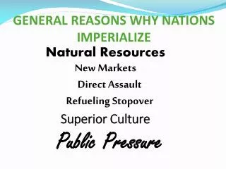GENERAL REASONS WHY NATIONS IMPERIALIZE