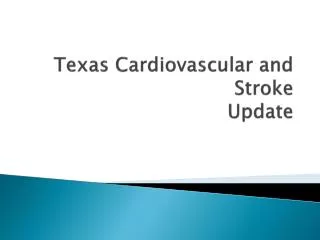 Texas Cardiovascular and Stroke Update