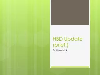 HBD Update (brief!)