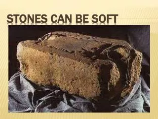 STONES CAN BE SOFT