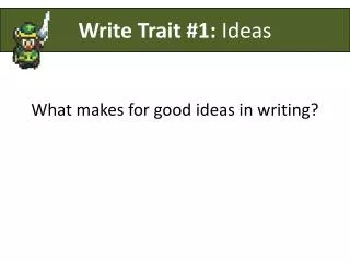What makes for good ideas in writing?