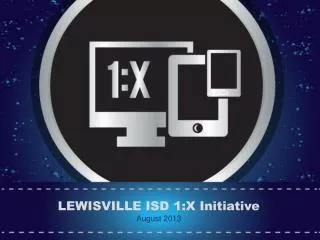 LEWISVILLE ISD 1:X Initiative August 2013