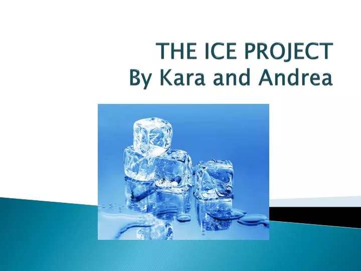 the ice project by kara and andrea