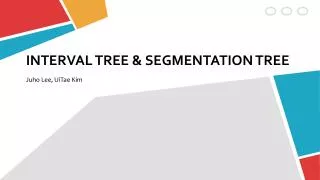 INTERVAL TREE &amp; SEGMENTATION TREE