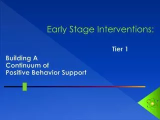 Early Stage Interventions :