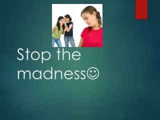 Stop the madness ?