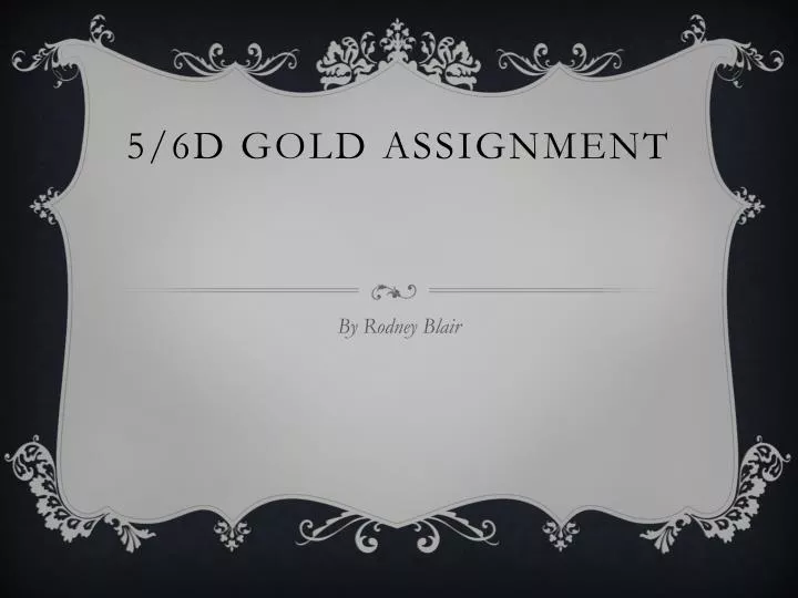 5 6d gold assignment