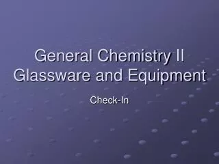 General Chemistry II Glassware and Equipment