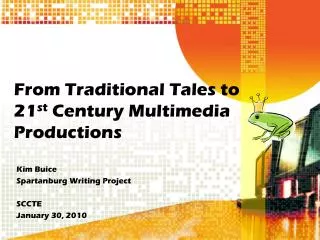 From Traditional Tales to 21 st Century Multimedia Productions