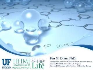 Ben M. Dunn, PhD. Distinguished Professor of Biochemistry &amp; Molecular Biology