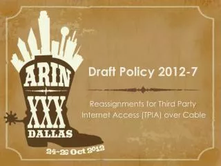 Draft Policy 2012-7 Reassignments for Third Party Internet Access (TPIA) over Cable